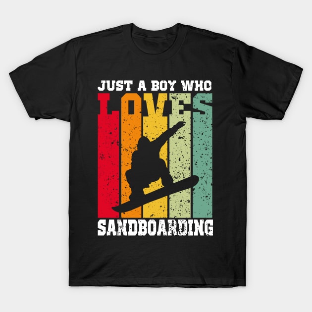 Just a boy Who loves sandboarding T-Shirt by JohnRelo
